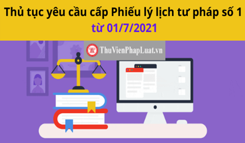 Mới: Hồ sơ, thủ tục cấp phiếu lý lịch tư pháp từ 01/7/2021